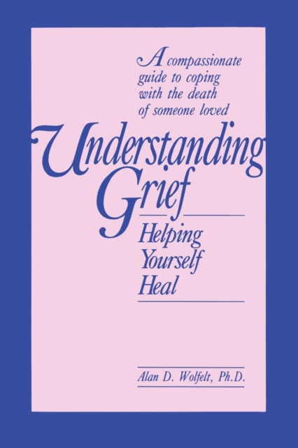 Understanding Grief : Helping Yourself Heal, Paperback / softback Book