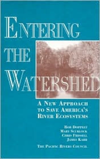 Entering the Watershed : A New Approach To Save America's River Ecosystems, Paperback / softback Book