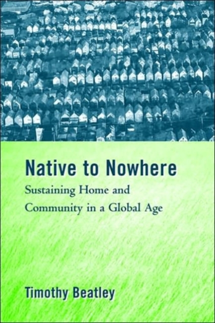 Native to Nowhere : Sustaining Home And Community In A Global Age, Paperback / softback Book