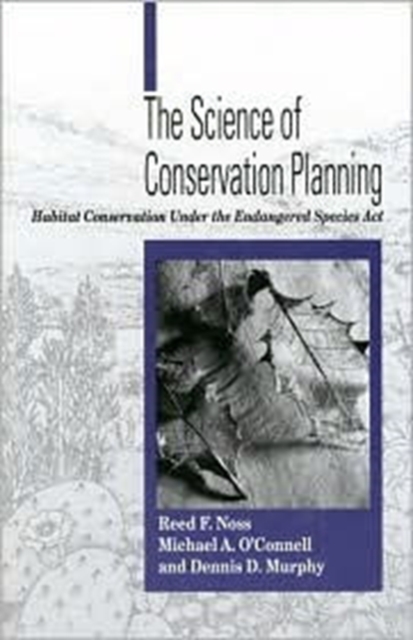 The Science of Conservation Planning : Habitat Conservation Under The Endangered Species Act, Paperback / softback Book