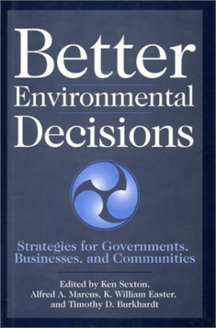 Better Environmental Decisions : Strategies for Governments, Businesses, and Communities, Paperback Book