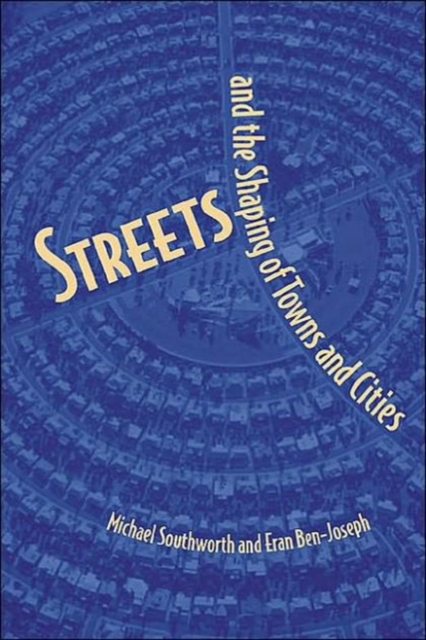 Streets and the Shaping of Towns and Cities, Paperback / softback Book