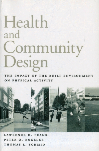 Health and Community Design : The Impact Of The Built Environment On Physical Activity, Paperback / softback Book