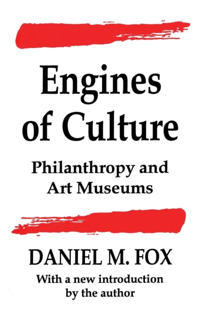 Engines of Culture : Philanthropy and Art Museums, Hardback Book