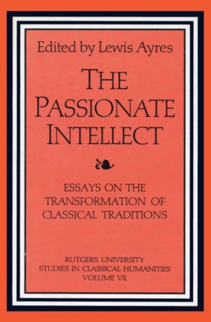 The Passionate Intellect : Essays on the Transformation of Classical Traditions presented to Professor I.G. Kidd, Hardback Book