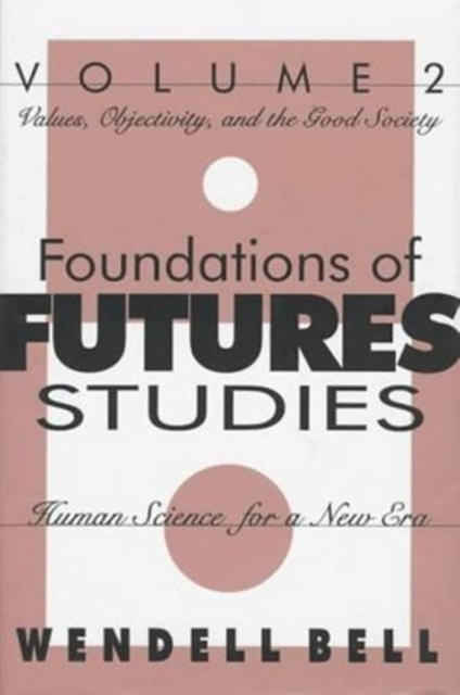 The Foundations of Futures Studies : Human Science for a New Era, Hardback Book