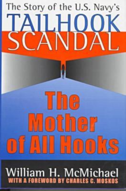 The Mother of All Hooks : Story of the U.S.Navy's Tailhooks Scandal, Hardback Book