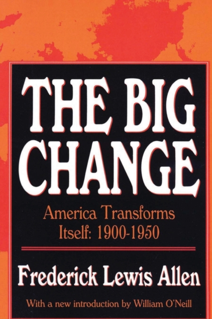 The Big Change : America Transforms Itself, 1900-50, Paperback / softback Book