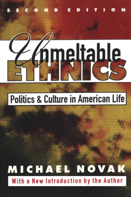 Unmeltable Ethnics : Politics and Culture in American Life, Paperback / softback Book