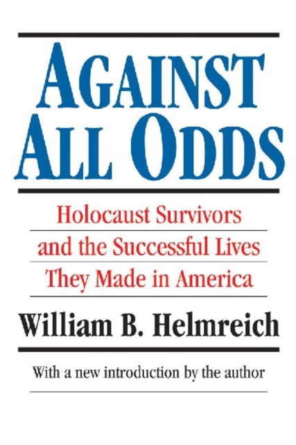 Against All Odds : Holocaust Survivors and the Successful Lives They Made in America, Paperback / softback Book