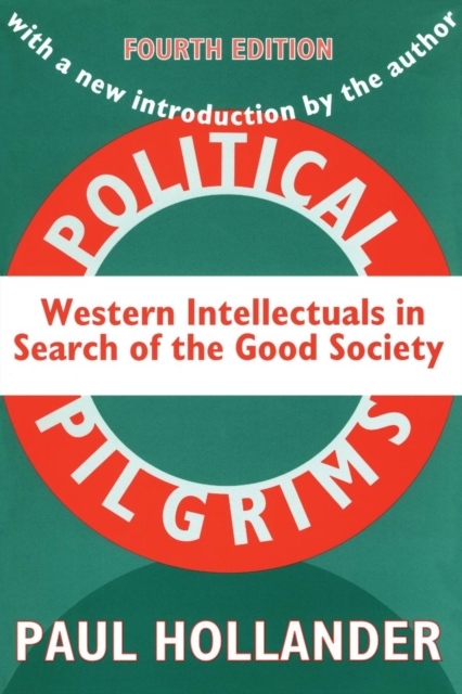 Political Pilgrims : Western Intellectuals in Search of the Good Society, Paperback / softback Book