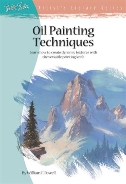 Oil Painting Techniques : Learn How to Create Dynamic Textures With the Versatile Painting Knife, Paperback / softback Book