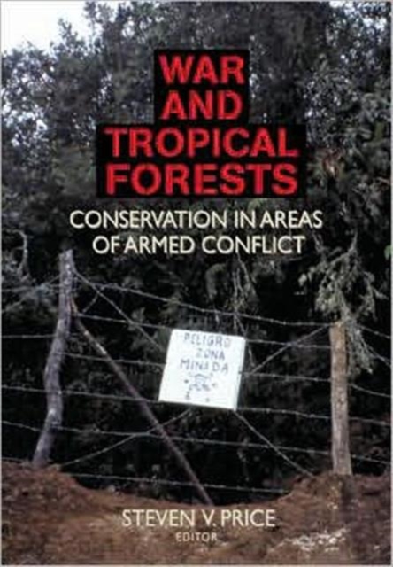 War and Tropical Forests : Conservation in Areas of Armed Conflict, Hardback Book