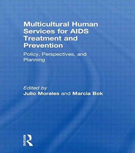 Multicultural Human Services for AIDS Treatment and Prevention : Policy, Perspectives, and Planning, Paperback / softback Book
