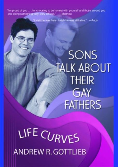 Sons Talk About Their Gay Fathers : Life Curves, Hardback Book