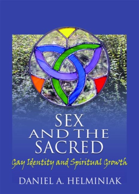 Sex and the Sacred : Gay Identity and Spiritual Growth, Hardback Book