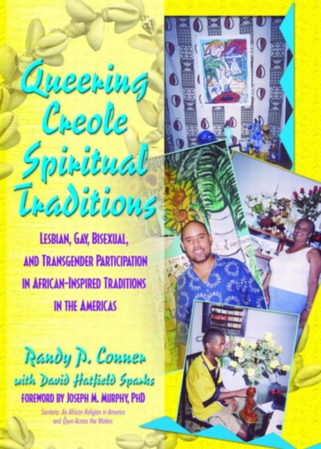 Queering Creole Spiritual Traditions : Lesbian, Gay, Bisexual, and Transgender Participation in African-Inspired Traditions in the Americas, Paperback / softback Book