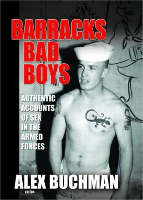 Barracks Bad Boys : Authentic Accounts of Sex in the Armed Forces, Paperback / softback Book