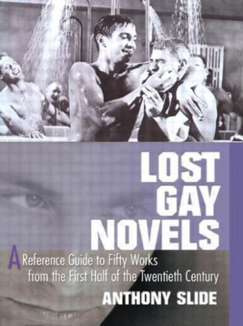 Lost Gay Novels : A Reference Guide to Fifty Works from the First Half of the Twentieth Century, Paperback / softback Book