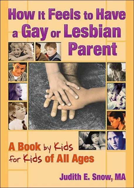 How It Feels to Have a Gay or Lesbian Parent : A Book by Kids for Kids of All Ages, Hardback Book