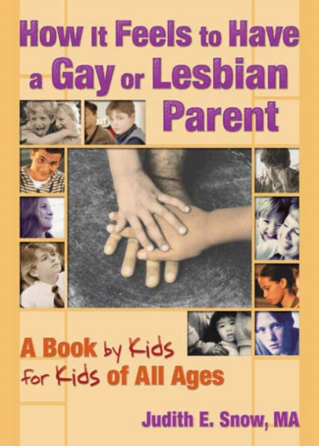 How It Feels to Have a Gay or Lesbian Parent : A Book by Kids for Kids of All Ages, Paperback / softback Book