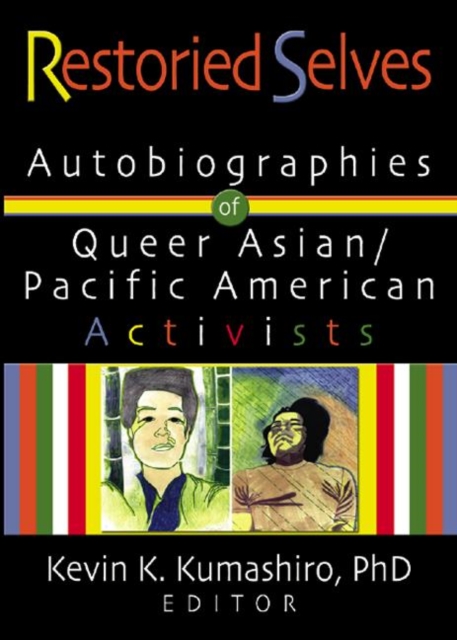 Restoried Selves : Autobiographies of Queer Asian / Pacific American Activists, Paperback / softback Book