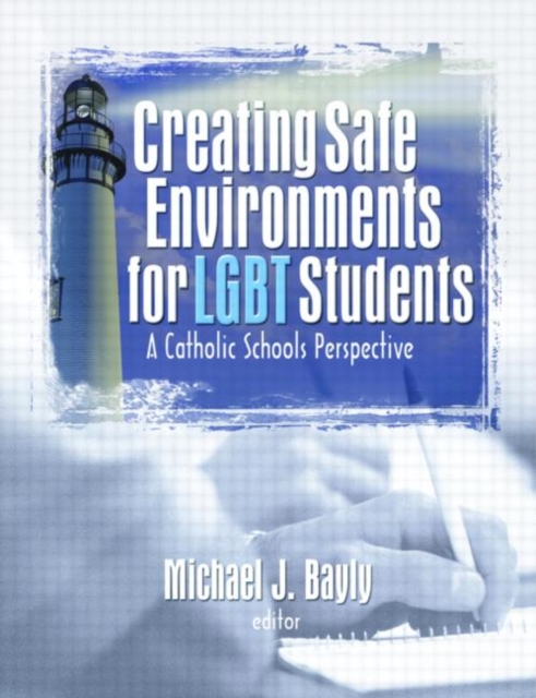 Creating Safe Environments for LGBT Students : A Catholic Schools Perspective, Paperback / softback Book