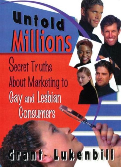 Untold Millions : Secret Truths About Marketing to Gay and Lesbian Consumers, Paperback / softback Book