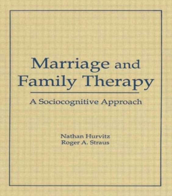 Marriage and Family Therapy : A Sociocognitive Approach, Paperback / softback Book