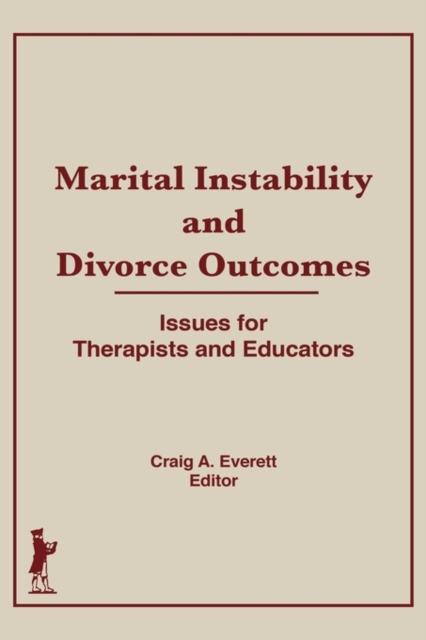 Marital Instability and Divorce Outcomes : Issues for Therapists and Educators, Hardback Book