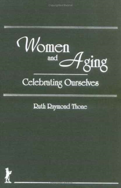 Women and Aging : Celebrating Ourselves, Hardback Book
