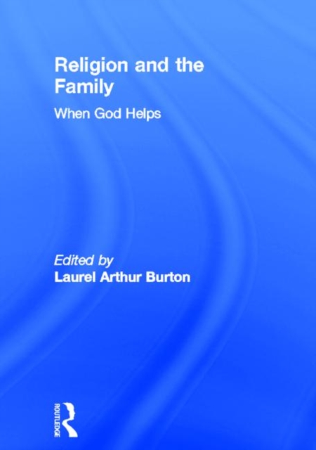 Religion and the Family : When God Helps, Paperback / softback Book