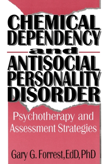Chemical Dependency and Antisocial Personality Disorder : Psychotherapy and Assessment Strategies, Hardback Book