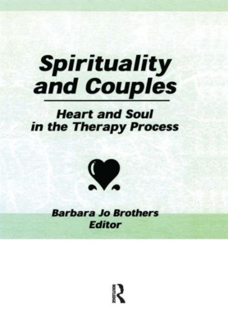 Spirituality and Couples : Heart and Soul in the Therapy Process, Hardback Book