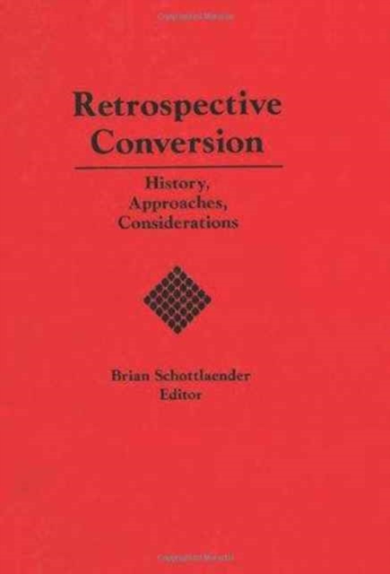 Retrospective Conversion : History, Approaches, Considerations, Hardback Book