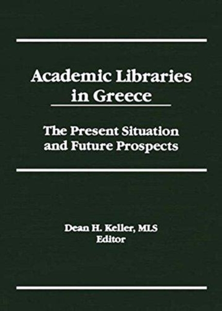 Academic Libraries in Greece : The Present Situation and Future Prospects, Hardback Book