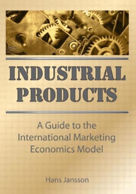 Industrial Products : A Guide to the International Marketing Economics Model, Hardback Book