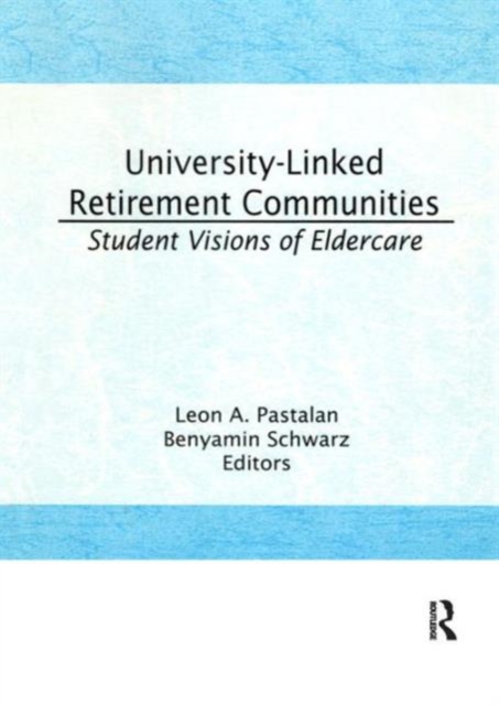 University-Linked Retirement Communities : Student Visions of Eldercare, Hardback Book