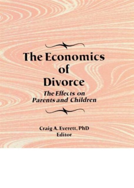 The Economics of Divorce : The Effects on Parents and Children, Hardback Book