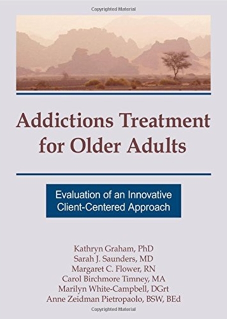 Addictions Treatment for Older Adults : Evaluation of an Innovative Client-Centered Approach, Hardback Book