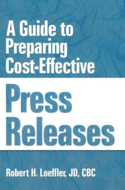 A Guide to Preparing Cost-Effective Press Releases, Paperback / softback Book