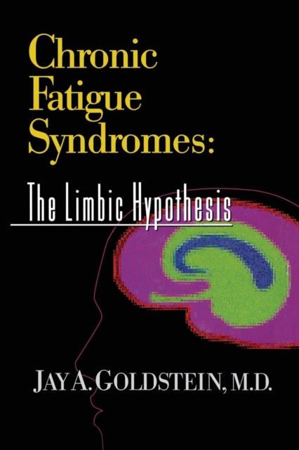 Chronic Fatigue Syndromes : The Limbic Hypothesis, Paperback / softback Book