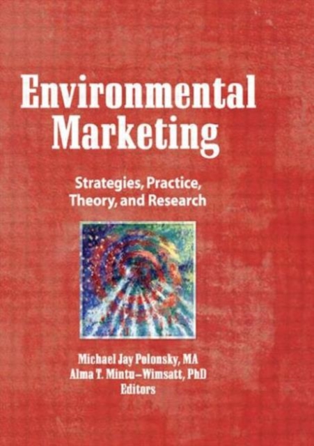 Environmental Marketing : Strategies, Practice, Theory, and Research, Paperback / softback Book