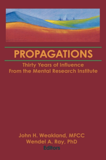 Propagations : Thirty Years of Influence From the Mental Research Institute, Hardback Book