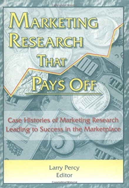 Marketing Research That Pays Off : Case Histories of Marketing Research Leading to Success in the Marketplace, Hardback Book