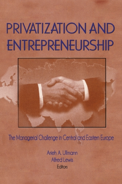 Privatization and Entrepreneurship : The Managerial Challenge in Central and Eastern Europe, Hardback Book