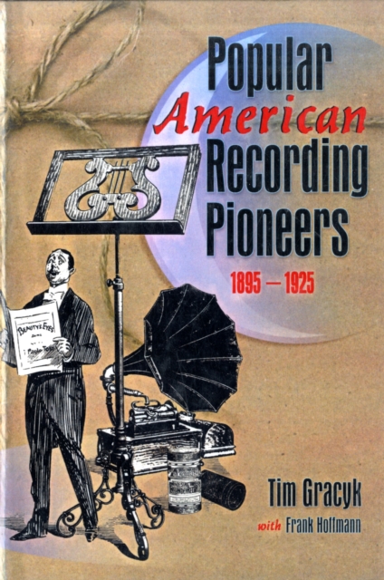 Popular American Recording Pioneers : 1895-1925, Hardback Book