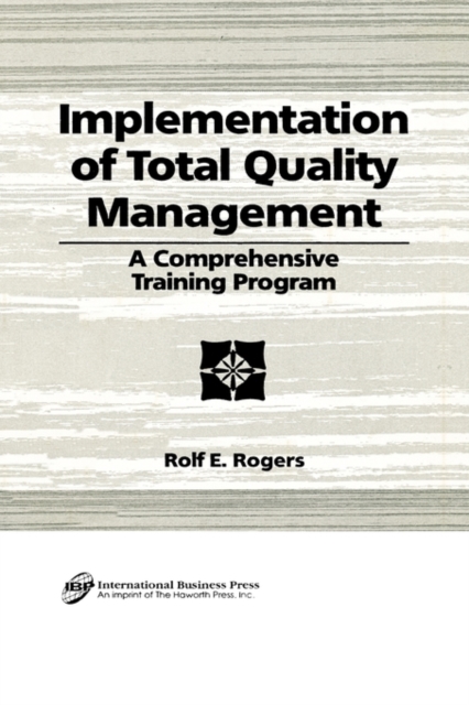 Implementation of Total Quality Management : A Comprehensive Training Program, Hardback Book
