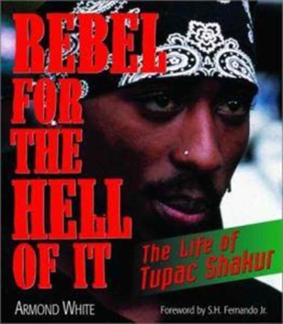 Rebel for the Hell of It : The Life of Tupac Shakur, Paperback / softback Book