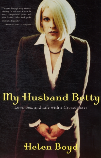My Husband Betty : Love, Sex, and Life with a Crossdresser, Paperback / softback Book